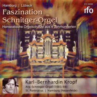 Faszination Schnitger-Orgel - Hanseatische Orgelschätze aus vier Jahrhunderten (Arp-Schnittger-Orgel, Sankt Pankratius, Hamburg) by Karl-Bernhardin Kropf