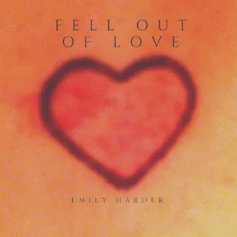 Fell out of Love by Emily Harder