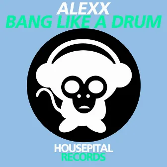 Bang Like a Drum by Alexx