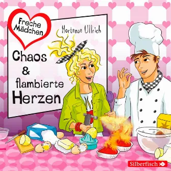 Freche Mädchen: Chaos & flambierte Herzen by Hortense Ullrich