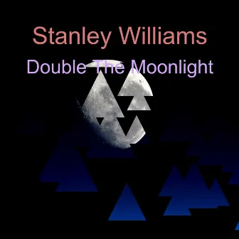 Double the Moonlight by Stanley Williams