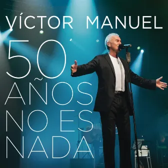 50 Años No Es Nada (En Directo) by Víctor Manuel