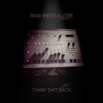 Takin' shit back by RAW Mentalitee