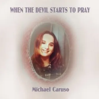 When the Devil Starts to Pray by Michael Caruso