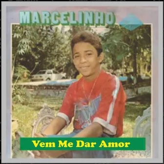 Vem me dar Amor by Marcelinho