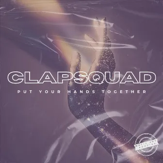 Put Your Hands Together by Clap Squad