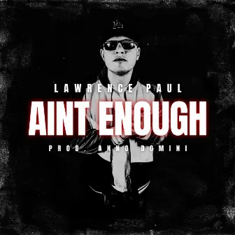 Ain't Enough by Lawrence Paul