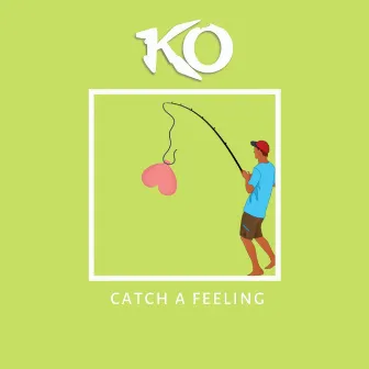 Catch a Feeling by KO