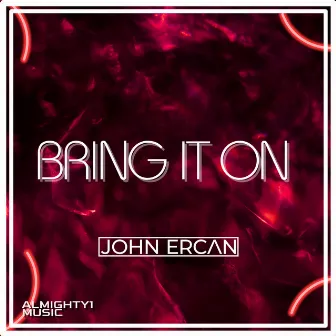 Bring It On by JOHN ERCAN