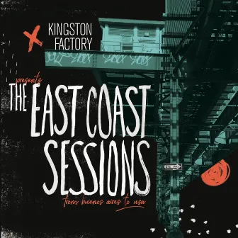 Kingston Factory Presents… The East Coast Sessions by Kingston Factory