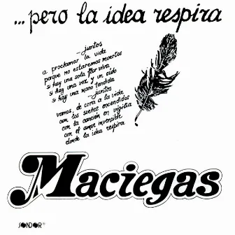 ... Pero la Idea Respira by Maciegas