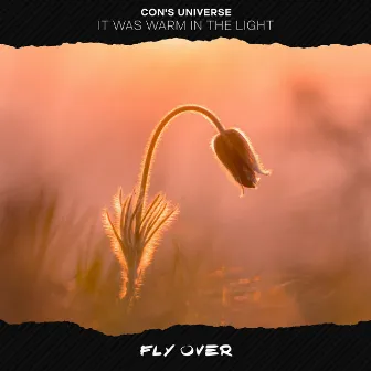 It Was Warm In The Light by Con's Universe