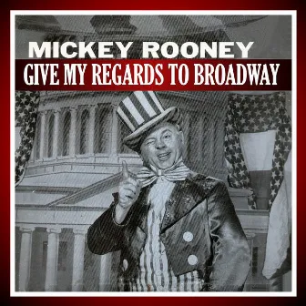 Give My Regards To Broadway by Mickey Rooney