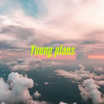 Young Plans by Tajh Malik