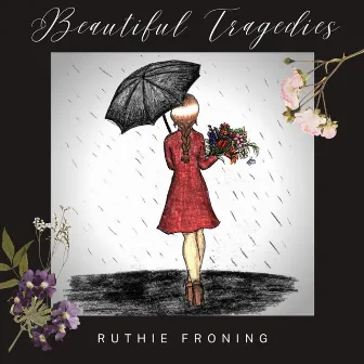 Beautiful Tragedies by Ruthie Froning