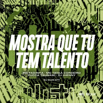 MOSTRA QUE TU TEM TALENTO by MC Fadinha