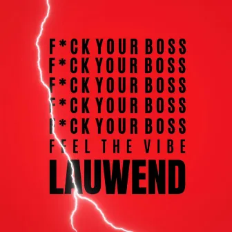 Fuck Your Boss, Feel The Vibe (Radio Edit) by LAUWEND