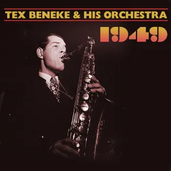 Tex Beneke & His Orchestra 1949 by Tex Beneke & His Orchestra