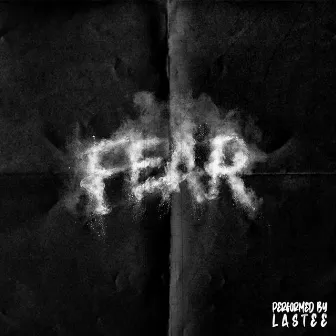 Fear by Lastee