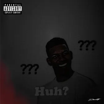 Huh? by Unknown Artist