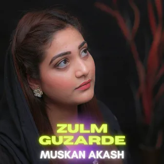 Zulm Guzar De by Muskan Akash