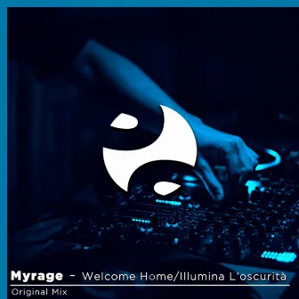 Welcome Home/Illumina L'oscurità by Myrage