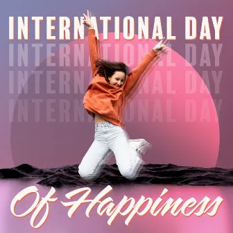 International Day Of Happiness – Upbeat Jazz To Jump For Joy by Golden Jazzman