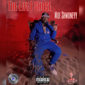 The Life I Chose by Moe Shmoneyy