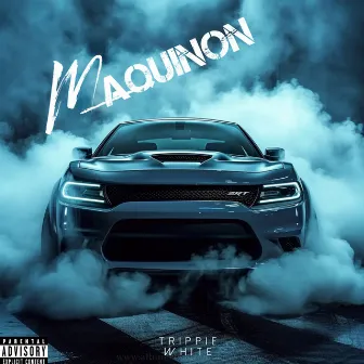 Maquinon by Trippie White