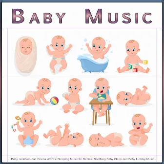 Baby Music: Baby Lullabies and Ocean Waves, Sleeping Music for Babies, Soothing Baby Sleep and Baby Lullaby Music by Baby Lullaby Experience