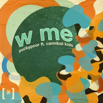 W Me by Yucky Poor