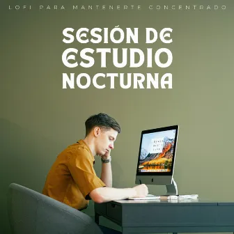 Sesión De Estudio Nocturna: Lofi Para Mantenerte Concentrado by Música para Concentrarse Radio