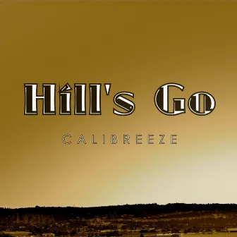 Hills Go by Calibreeze