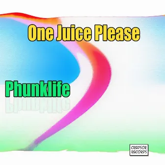 One Juice Please - Single by Phunklife