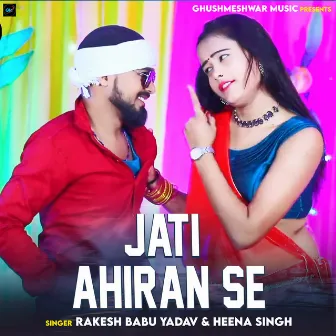 Jati Ahiran Se by Heena Singh