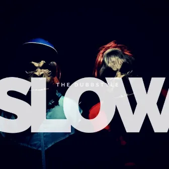 Slow by The Dubbstyle