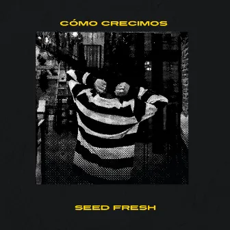 Cómo Crecimos by seed fresh