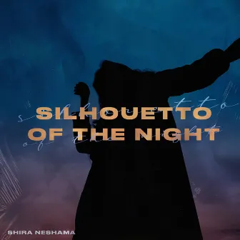 Silhouetto of the Night by Shira Neshama