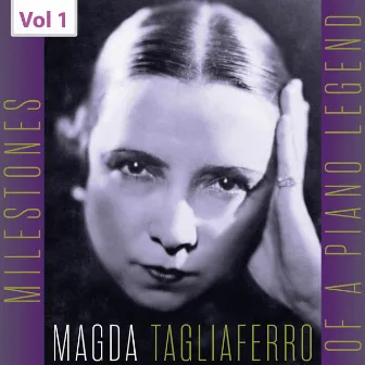 Milestones of a Piano Legend: Magda Tagliaferro, Vol. 1 by Magda Tagliaferro