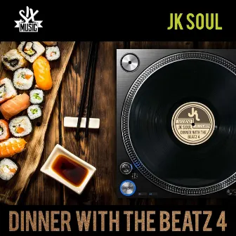 Dinner with the Beatz, Vol. 4 by JK Soul