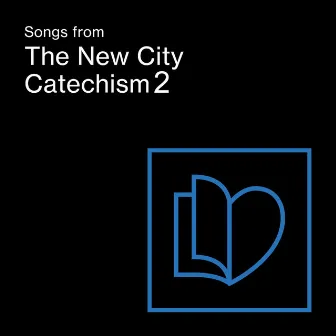 Songs from the New City Catechism 2 by The Gospel Coalition