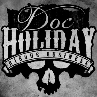 Risqué Business by Doc Holiday