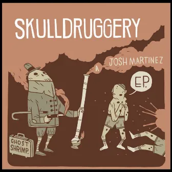 Skulldruggery by Josh Martinez