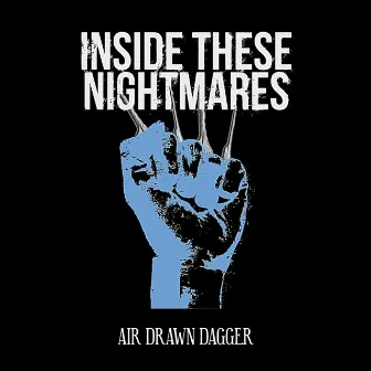 Inside These Nightmares by Air Drawn Dagger