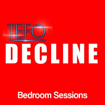 Decline (Bedroom Sessions) by TEFO