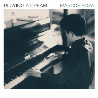 Playing A Dream by Marcos Boza