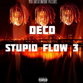 Stupid Flow 3 by Deco