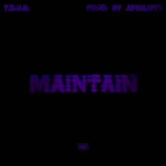 Maintain by T-Dub