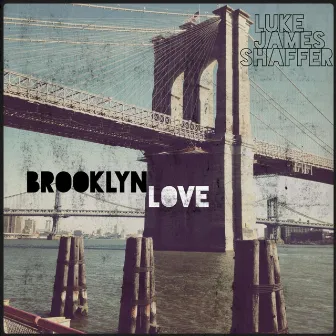 Brooklyn Love by Luke James Shaffer