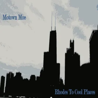 Rhodes to Cool Places by Motown Moe